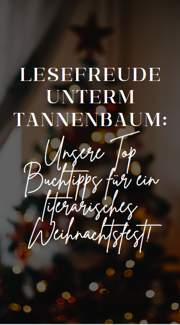 Lesefreude unterm Tannenbaum: Unsere Top Buchtipps für ein literarisches Weihnachtsfest!